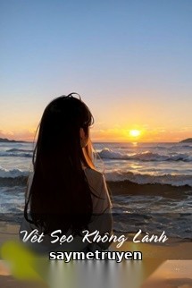 Vết Sẹo Không Lành - Ngư Du Thập Tứ Châu