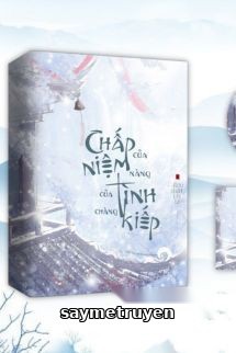 Chấp Niệm Của Nàng - Tình Kiếp Của Chàng