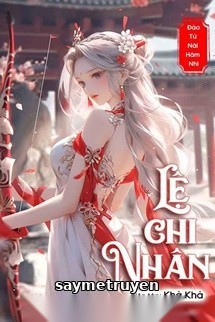 Lệ Chi Nhân - Đào Tử Nãi Hãm Nhi