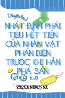 Nhất Định Phải Tiêu Hết Tiền Của Nhân Vật Phản Diện Trước Khi Hắn Phá Sản