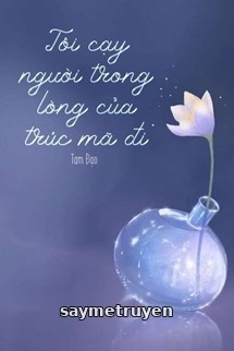 Tôi Cạy Người Trong Lòng Của Trúc Mã Đi