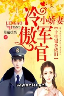 [Tn] Lãnh Đạm Sĩ Quan Và Cô Vợ Nhỏ