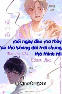 Mỗi Ngày Đều Mơ Thấy Kẻ Thù Không Đội Trời Chung Thả Thính Tôi