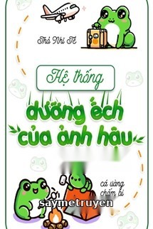 Hệ Thống Dưỡng Ếch Của Ảnh Hậu - Thỏ Nhĩ Tề