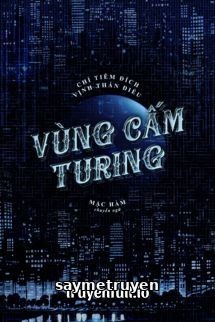 Vùng Cấm Turing - Chỉ Tiêm Đích Vịnh Thán Điệu