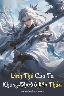 Linh Thú Của Ta Không Thể Là Ma Thần