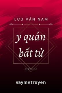 Y Quán Bất Tử - Lưu Vân Nam