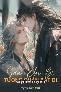 Sau Khi Bị Tướng Quân Bắt Đi