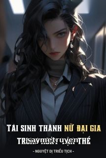 Tái Sinh Thành Nữ Đại Gia Trong Ngày Tận Thế
