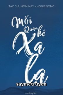 Mối Quan Hệ Xa Lạ - Hôm Nay Không Nóng