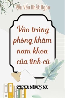 Vào Trúng Phòng Khám Nam Khoa Của Tình Cũ