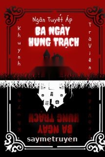 Ba Ngày Hung Trạch - Ngân Tuyết Áp