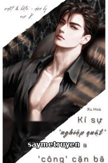 Kí Sự Nghiệp Quật Của Công Cặn Bã