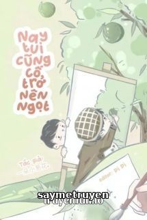 Hôm Nay Tui Cũng Cố Trở Nên Ngọt