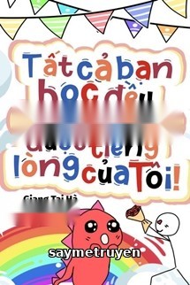 Tất Cả Bạn Học Đều Có Thể Nghe Được Tiếng Lòng Của Tôi