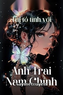 Tui Tỏ Tình Nhầm Với Anh Trai Nam Chính