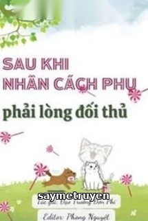 Sau Khi Nhân Cách Phụ Phải Lòng Đối Thủ