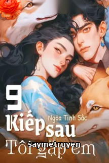 9 Kiếp Sau! Tôi Gặp Em!