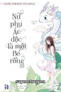 Nữ Phụ Ác Độc Là Một Bé Rồng