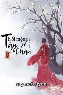 Thổi Mộng Về Tây Châu