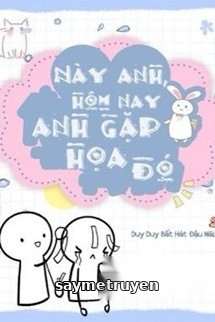Này Anh Hôm Nay Anh Gặp Hoạ Đó