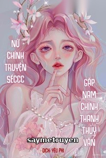 Nữ Chính Truyện Séccc Gặp Nam Chính Thanh Thủy Văn