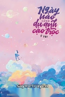 Ngày Nào Cũng Rủ Anh Cạo Trọc