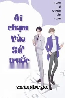 Ai Chạm Vào Sứ Trước