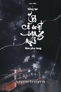 Sống Lại Tôi Có Một Song Nhi Làm Phu Lang