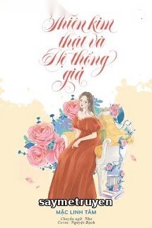 Thiên Kim Thật Và Hệ Thống Giả