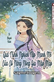 Quá Trình Nghịch Tập Mạnh Mẽ Của Cô Nàng Nông Gia Mập Mạp