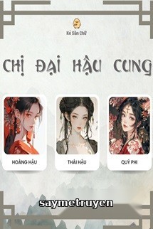 Chị Đại Hậu Cung