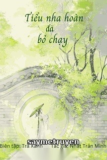 Tiểu Nha Hoàn Đã Bỏ Chạy