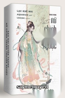 Sau Khi Xuyên Thành Nữ Chính Trong Truyện Ngược