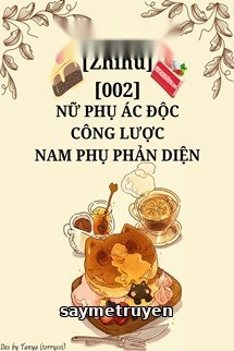Nữ Phụ Ác Độc Công Lược Nam Phụ Phản Diện