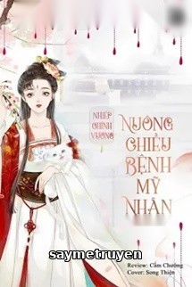 Mỹ Nhân Bệnh Tật Được Nhiếp Chính Vương Nuông Chiều