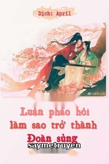 Luận Pháo Hôi Làm Sao Trở Thành Đoàn Sủng