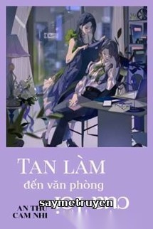 Tan Làm Đến Văn Phòng Của Tôi