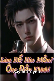 Làm Rể Hào Môn? Ông Đây Khinh!