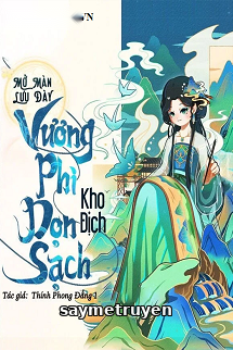 Mở Màn Lưu Đày Vương Phi Dọn Sạch Hoàng Thành
