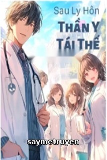 Sau Ly Hôn, Thần Y Tái Thế