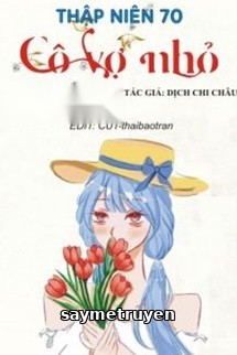 Thập Niên 70: Cô Vợ Nhỏ