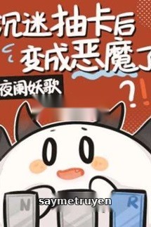 Trầm Mê Sưu Tầm Thẻ Bài Biến Thành Ác Ma