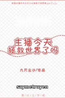 Chủ Bá Hôm Nay Cứu Vớt Thế Giới Sao