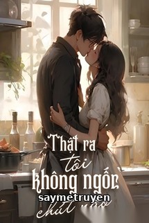 Thật Ra Tôi Không Ngốc Chút Nào