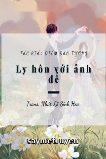 Ly Hôn Với Ảnh Đế