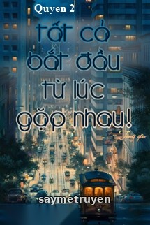 Tất Cả Bắt Đầu Từ Lúc Gặp Nhau (Quyển 2)
