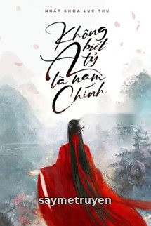 Không Biết A Tỷ Là Nam Chính