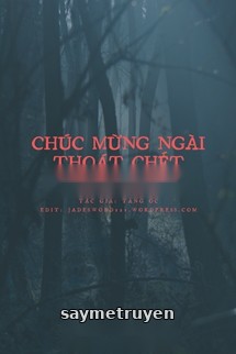 Chúc Mừng Ngài Thoát Chết Thành Công