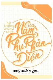 Hệ Thống Trùng Sinh Của Nam Phụ Phản Diện